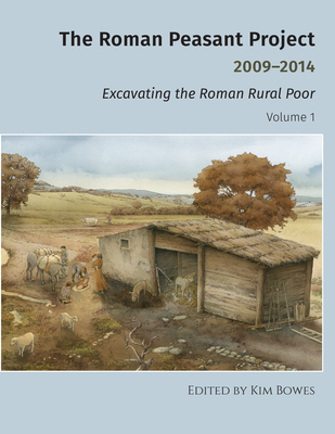 The Roman Peasant Project 2009-2014: Excavating the Roman Rural Poor Cover Image