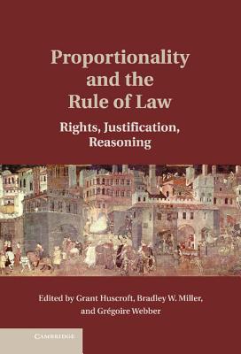 Proportionality and the Rule of Law: Rights, Justification, Reasoning Cover Image