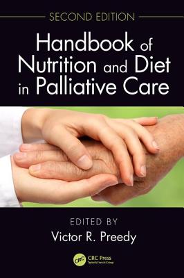 Handbook of Nutrition and Diet in Palliative Care, Second Edition By Victor R. Preedy (Editor) Cover Image