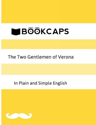 The Two Gentlemen of Verona in Plain and Simple English (A Modern Translation and the Original Version) (Classics Retold #17) Cover Image