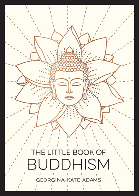The Little Book of Buddhism By Georgina Kate Adams Cover Image