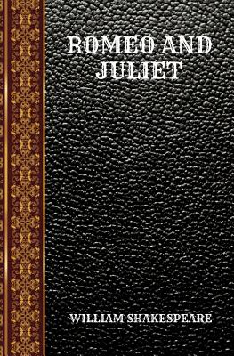 Romeo and Juliet: By William Shakespeare By William Shakespeare Cover Image
