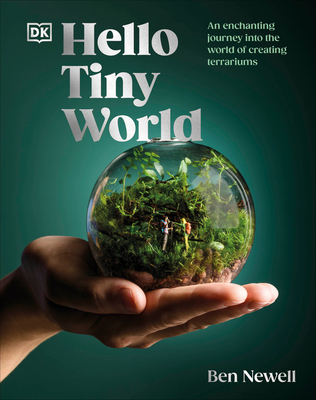 Hello Tiny World: An Enchanting Journey into the World of Creating Terrariums Cover Image