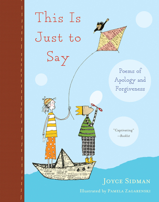 This Is Just to Say: Poems of Apology and Forgiveness By Joyce Sidman, Pamela Zagarenski (Illustrator) Cover Image
