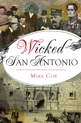 Wicked San Antonio By Mike Cox Cover Image