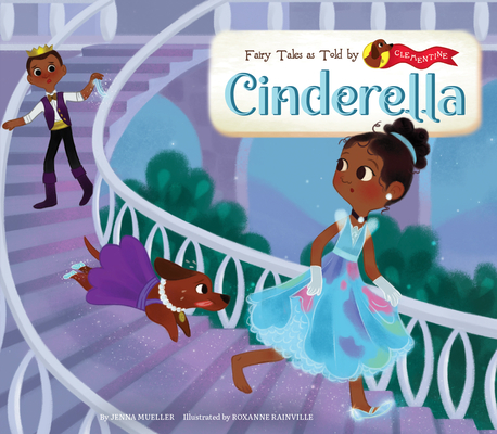 Cinderella (Fairy Tales as Told by Clementine)