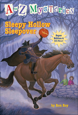 Sleepy Hollow Sleepover (A to Z Mysteries Super Editions #4) By Ron Roy, John Steven Gurney (Illustrator) Cover Image