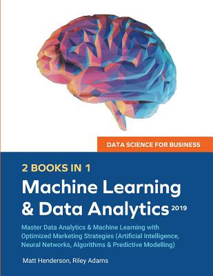 Data Science for Business 2019 (2 BOOKS IN 1): Master Data Analytics & Machine Learning with Optimized Marketing Strategies (Artificial Intelligence, Cover Image