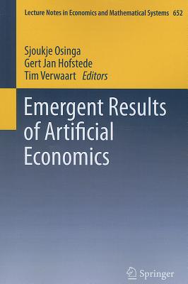 Emergent Results of Artificial Economics (Lecture Notes in Economic and Mathematical Systems #652)