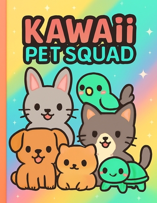 Kawaii Pet Squad (Kawaii Animals for Color #5)