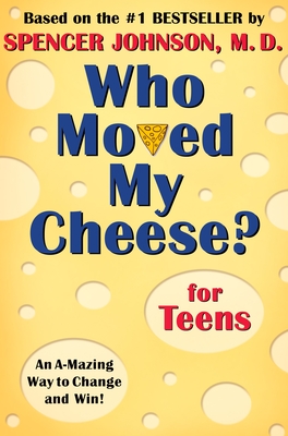 Who Moved My Cheese? for Teens By Spencer Johnson Cover Image