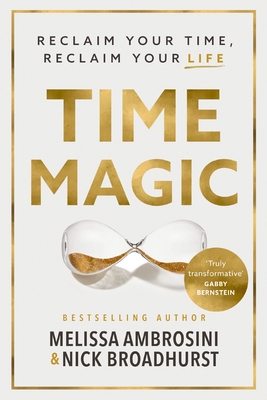 Time Magic: Reclaim Your Time, Reclaim Your Life Cover Image
