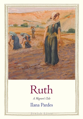 Ruth: A Migrant’s Tale (Jewish Lives)