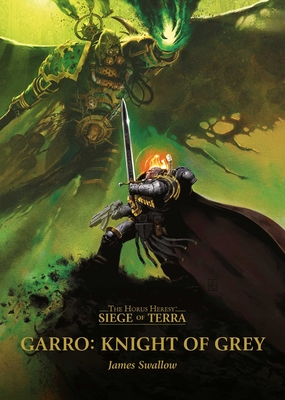 Garro: Knight of Grey (The Horus Heresy) By James Swallow Cover Image