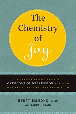 The Chemistry of Joy: A Three-Step Program for Overcoming Depression Through Western Science and Eastern Wisdom Cover Image