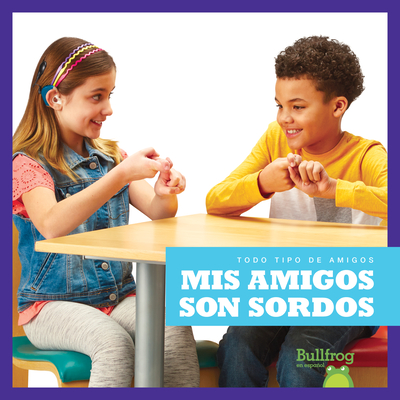 MIS Amigos Son Sordos (My Friend Is Deaf) Cover Image