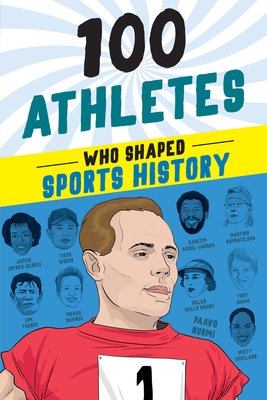 100 Athletes Who Shaped Sports History (100 Series) Cover Image