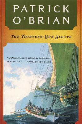 The Thirteen Gun Salute (Aubrey/Maturin Novels #13)