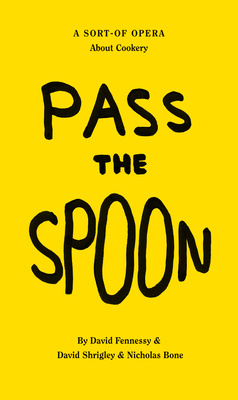 David Shrigley: Pass the Spoon: A Sort-Of Opera about Cookery Cover Image