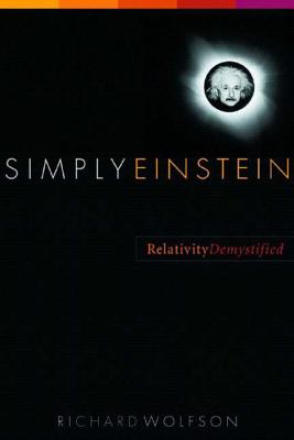 Simply Einstein: Relativity Demystified By Richard Wolfson Cover Image