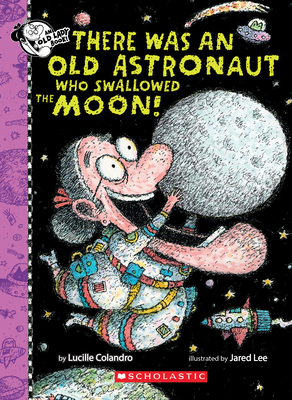 There Was An Old Astronaut Who Swallowed the Moon! (There Was an Old Lady [Colandro]) Cover Image