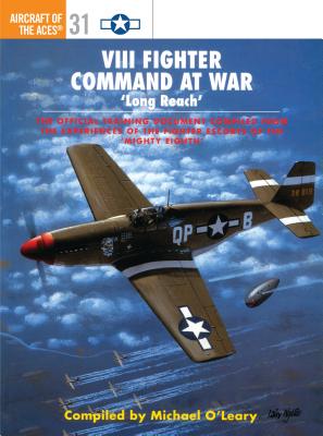 VIII Fighter Command at War: ‘Long Reach’ (Aircraft of the Aces #31)