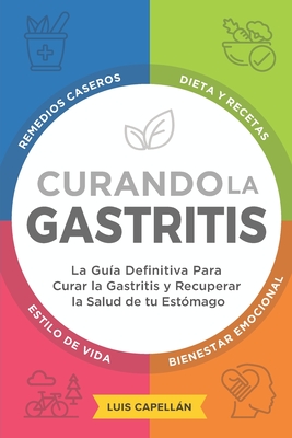Curando La Gastritis: La Guía Definitiva Para Curar la Gastritis y  Recuperar la Salud de tu Estómago (Paperback) | The Concord Bookshop -  Established 1940