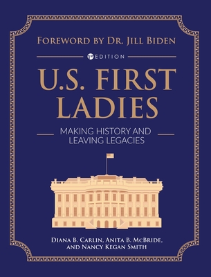 U.S. First Ladies: Making History and Leaving Legacies Cover Image