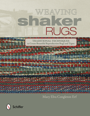 Weaving Shaker Rugs: Traditional Techniques to Create Beautiful Reproduction Rugs and Tapes Cover Image