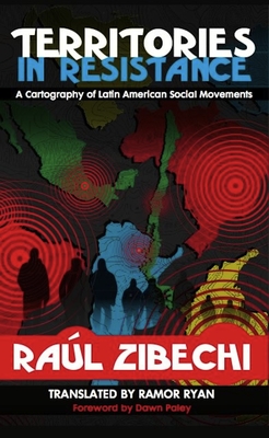 Territories in Resistance: A Cartography of Latin American Social Movements By Raúl Zibechi, Ramor Ryan (Translator) Cover Image