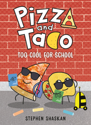 Pizza and Taco: Too Cool for School: (A Graphic Novel) Cover Image