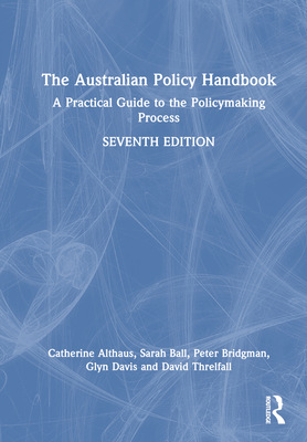 The Australian Policy Handbook: A Practical Guide to the Policymaking Process Cover Image