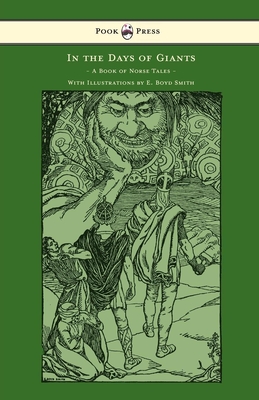 In the Days of Giants - A Book of Norse Tales - With Illustrations by E. Boyd Smith: With Illustrations by E. Boyd Smith Cover Image