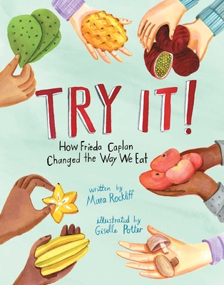 Try It!: How Frieda Caplan Changed the Way We Eat By Mara Rockliff, Giselle Potter (Illustrator) Cover Image