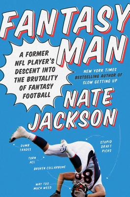 Fantasy Man: A Former NFL Player's Descent into the Brutality of Fantasy Football