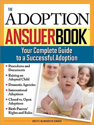 The Adoption Answer Book: Your Compete Guide to a Successful Adoption (Parenting Answer Book) Cover Image