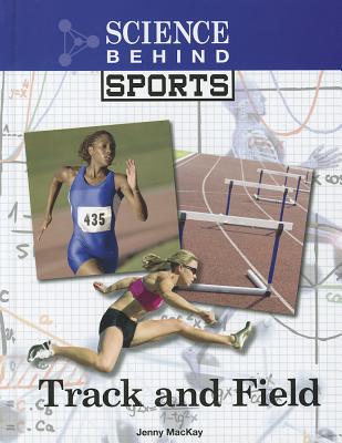 Track and Field (Science Behind Sports) By Jennifer MacKay Cover Image