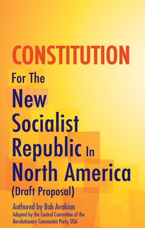 Constitution for the New Socialist Republic in North America (draft proposal) By Bob Avakian Cover Image