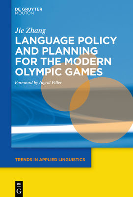 Language Policy and Planning for the Modern Olympic Games (Trends in Applied Linguistics [Tal] #21) Cover Image