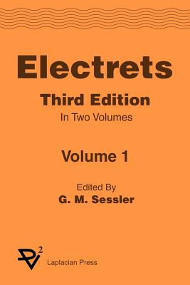 Electrets 3rd Ed. Vol 1 (Laplacian Press Series on Electrostatics) By Sessler, G. M. Sessler Cover Image