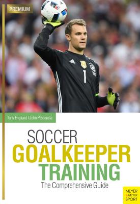 Soccer Goalkeeper Training: The Comprehensive Guide By John  Cover Image