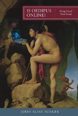Is Oedipus Online?: Siting Freud After Freud (Short Circuits)