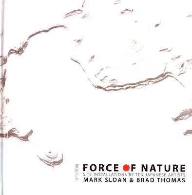 Force of Nature: Site Installations by Ten Japanese Artists (Distributed for the Halsey Institute of Contemporary Art) Cover Image