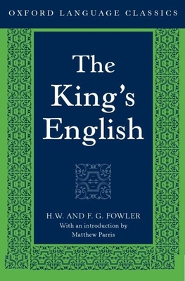 The King's English: Oxford Language Classics series: Fowler, Henry, Fowler,  Frank, Parris, Matthew: 9780198605072: Books 