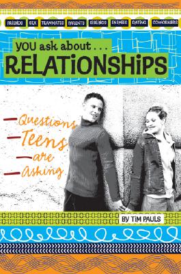 You Ask about Relationships: Questions Teens Are Asking By Tim Pauls Cover Image