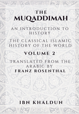 The Muqaddimah - Volume 2: An Introduction to History By Franz Rosenthal (Translator), Ibn Khaldun Cover Image