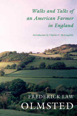 Walks and Talks of an American Farmer in England By Frederick Law Olmsted, Charles C. McLaughlin (Introduction by) Cover Image