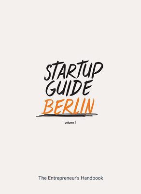 Startup Guide Berlin Vol. 4 By Startup Guide (Editor) Cover Image