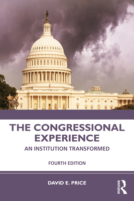 The Congressional Experience: An Institution Transformed By David E Price Cover Image