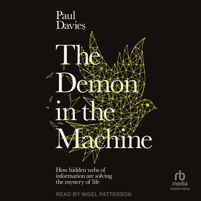 The Demon in the Machine: How Hidden Webs of Information Are Solving the Mystery of Life Cover Image